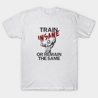 Train insane T-Shirt